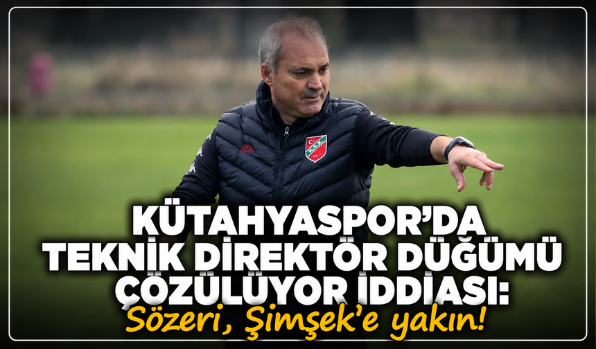Kütahyaspor'da teknik direktör düğümü çözülüyor iddiası: Sözeri, Şimşek'e yakın!