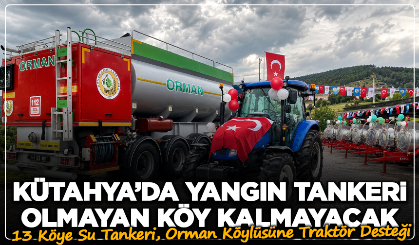Kütahya’da Yangın Tankeri Olmayan Köy Kalmayacak
