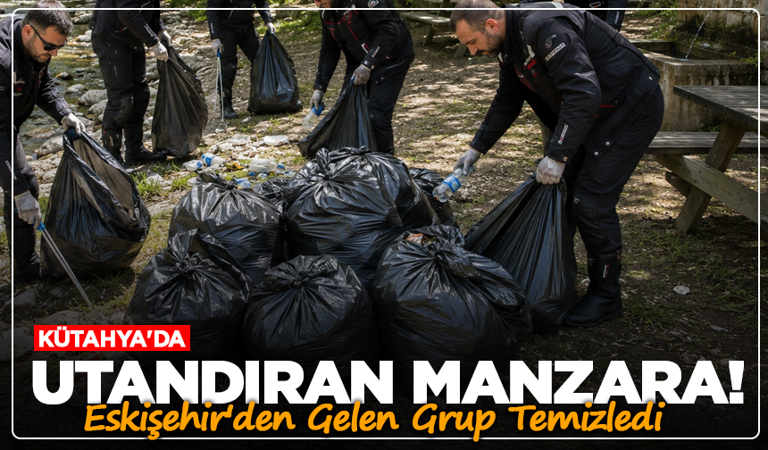 Kütahya'da Utandıran Manzara! Eskişehir'den Gelen Grup Temizledi