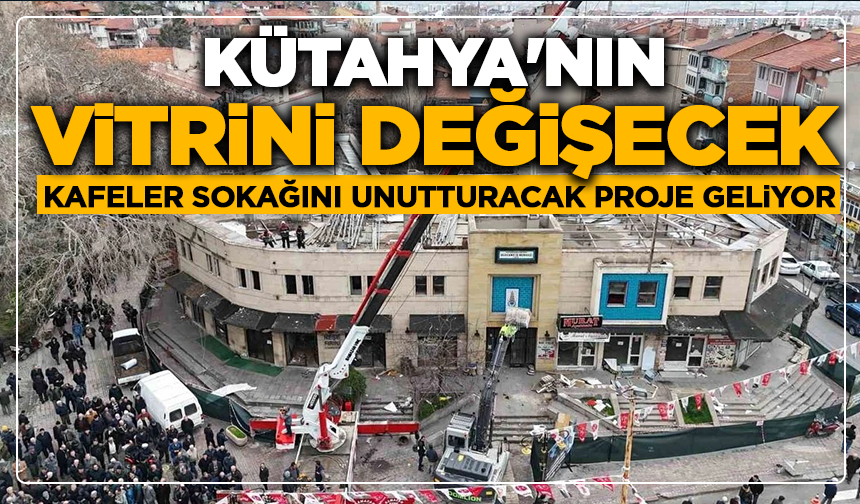 Kütahya'nın vitrini değişecek: Kafeler Sokağını unutturacak proje geliyor