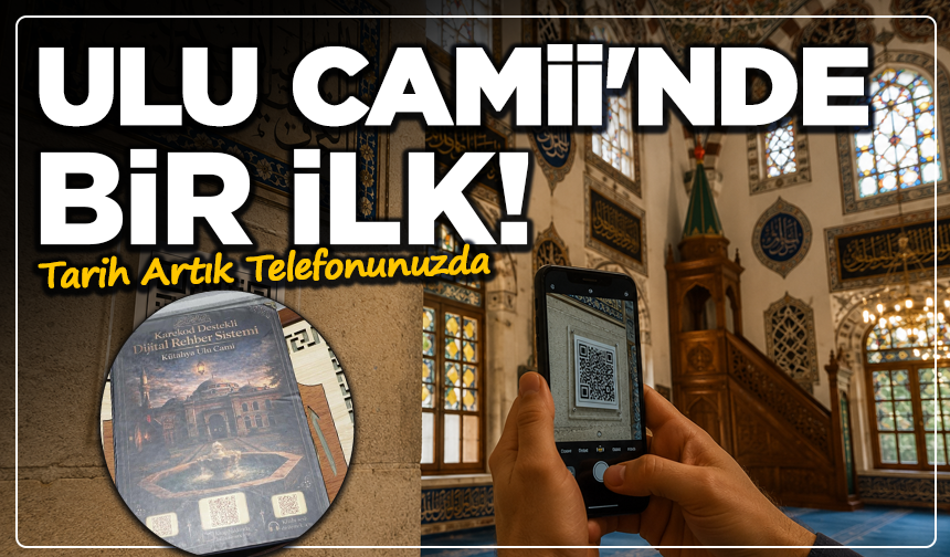 Kütahya Ulu Camii'nde Bir İlk! Tarih Artık Telefonunuzda