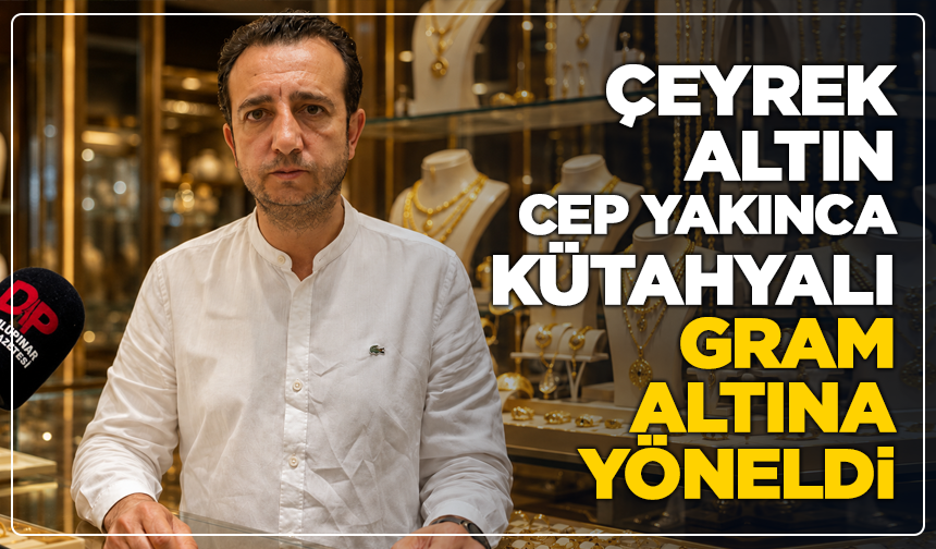 Çeyrek Altın Cep Yakınca Kütahyalı Gram Altına Yöneldi