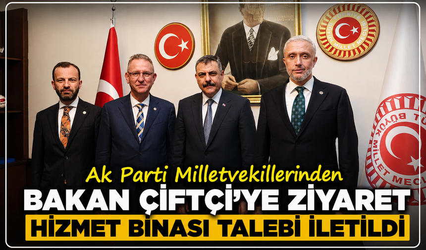 Ak Parti Milletvekillerinden Bakan Çiftçi'ye ziyaret: Kütahya'ya hizmet binası talebi iletildi