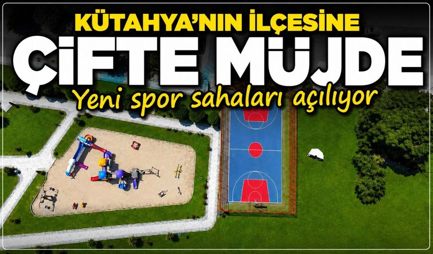 Kütahya'da sporseverlere müjde: İki yeni spor sahası açılışa hazırlanıyor
