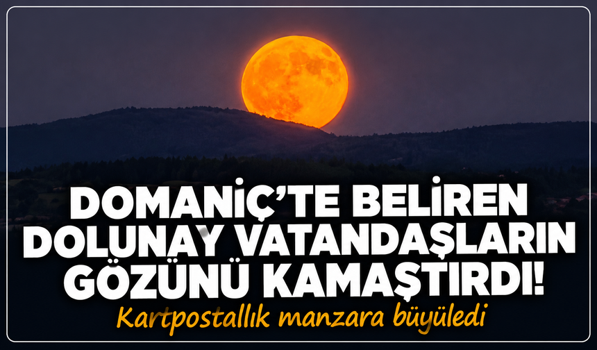 Domaniç'te beliren dolunay vatandaşların gözünü kamaştırdı