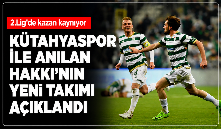 Kütahyaspor ile adı anılan Hakkı Türker'in yeni adresi belli oldu