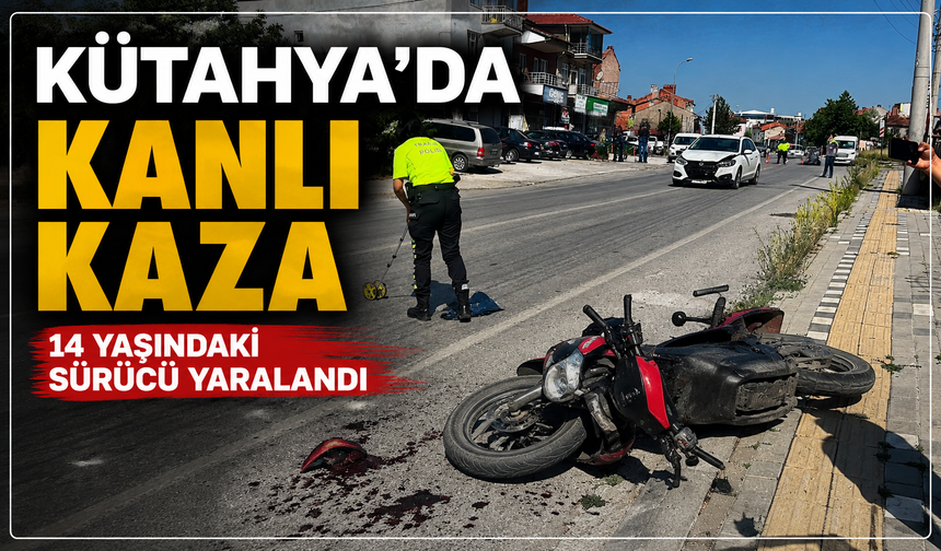 Kütahya'da kanlı kaza: 14 yaşındaki sürücü yaralandı