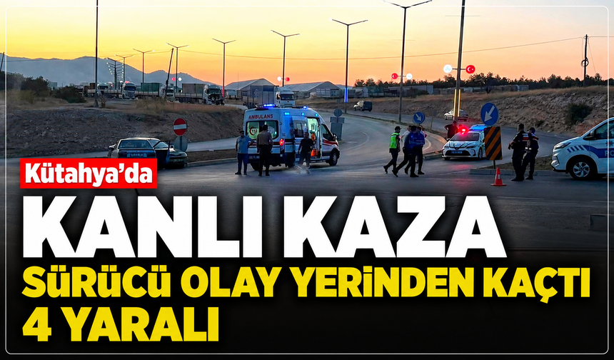 Kütahya'da korkunç kaza: 4 kişi yaralandı, sürücü olay yerinden kaçtı