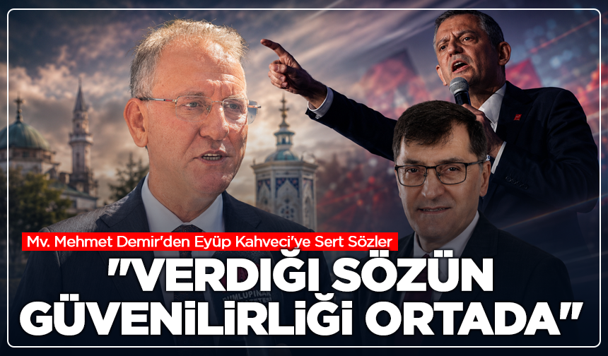 AK Partili Mehmet Demir'den Eyüp Kahveci'ye Sert Sözler: "Verdiği Sözün Güvenilirliği Ortada"