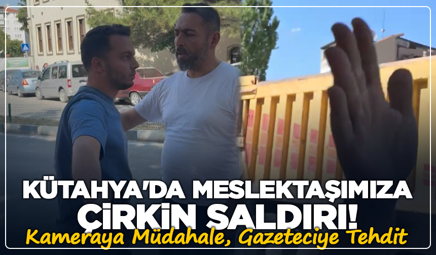 Kütahya'da Meslektaşımıza Çirkin Saldırı!
