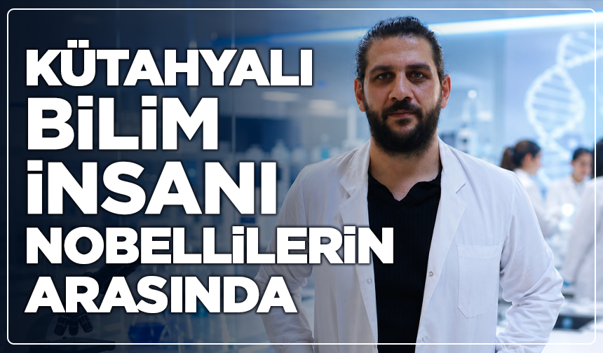 Kütahyalı Bilim İnsanı Nobellilerin Arasında