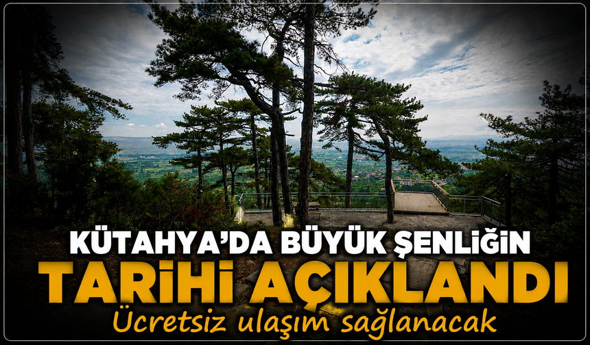 Kütahya'da büyük şenlik başlıyor: Ücretsiz servis kaldırılacak