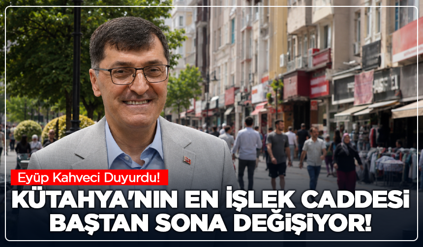 Kütahya'nın En İşlek Caddesi Baştan Sona Değişiyor!