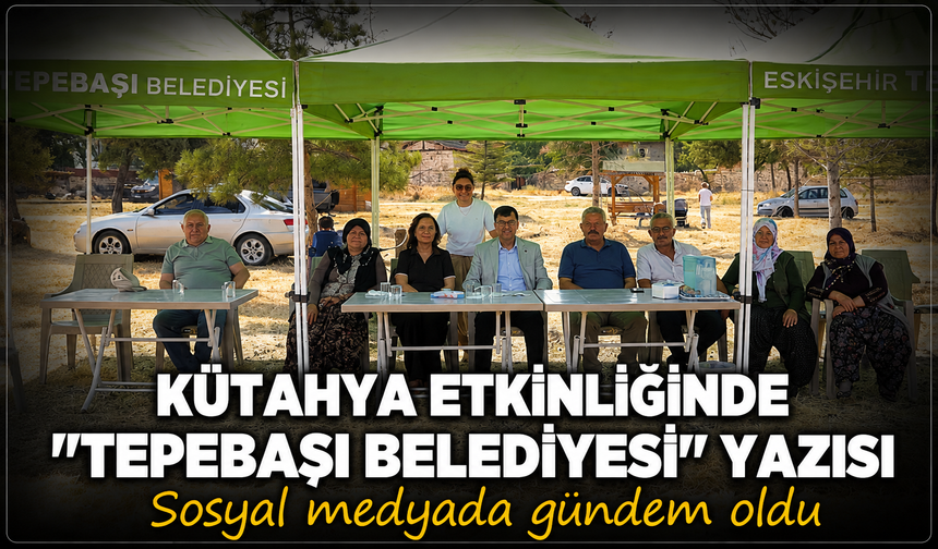 Kütahya Belediyesi etkinliğinde ''Tepebaşı Belediyesi" yazısı sosyal medyada gündem oldu