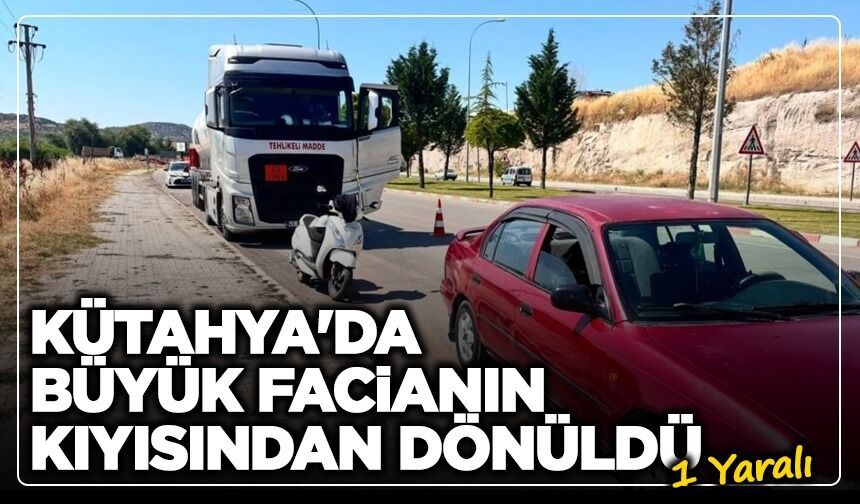 Kütahya'da büyük facianın kıyısından dönüldü: 1 yaralı