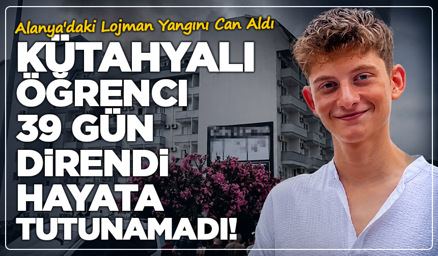 Alanya'ya Staj İçin Gitmişti... Kütahyalı Öğrenci 39 Gün Direndi, Hayata Tutunamadı!