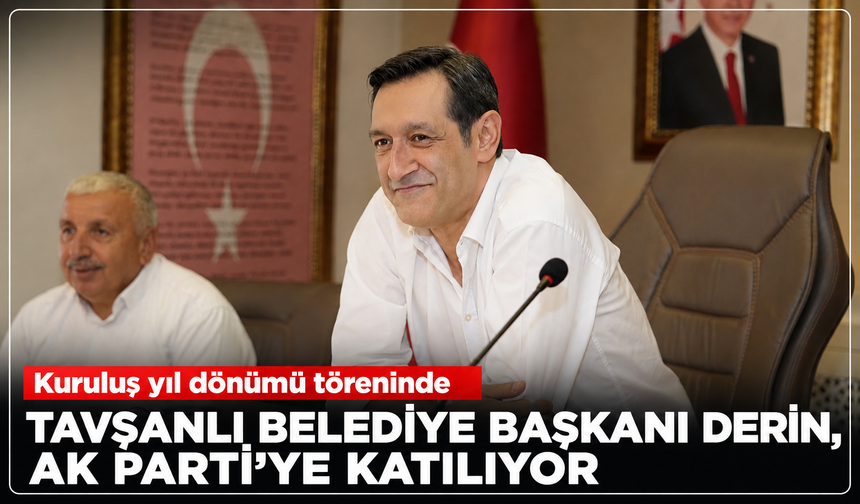 Tavşanlı Belediye Başkanı Derin, kuruluş yıl dönümü töreninde Ak Parti'ye katılıyor