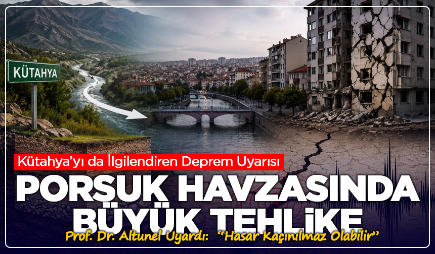 Kütahya’yı da İlgilendiren Deprem Uyarısı: Porsuk Havzasında Büyük Tehlike