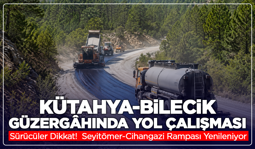 Kütahya-Bilecik sınırında yollar yenileniyor