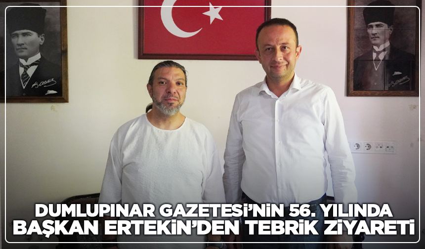 Dumlupınar Gazetesi’nin 56. Yılında Haşim Ertekin’den Tebrik Ziyareti
