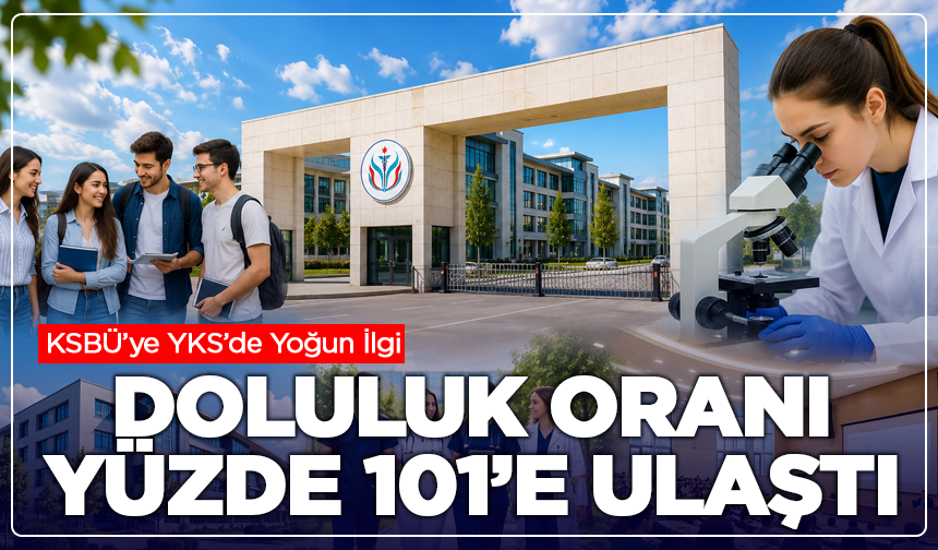 KSBÜ’ye YKS’de Yoğun İlgi: Doluluk Oranı Yüzde 101’e Ulaştı