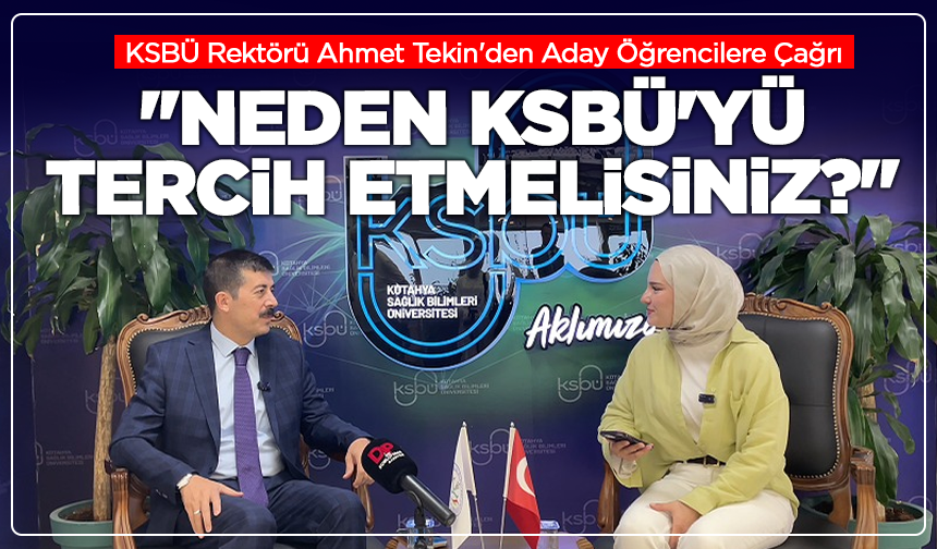 KSBÜ Rektörü Ahmet Tekin'den Aday Öğrencilere Çağrı: "Neden KSBÜ'yü Tercih Etmelisiniz?"