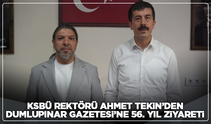 KSBÜ Rektörü Ahmet Tekin’den Dumlupınar Gazetesi’ne 56. Yıl Ziyareti