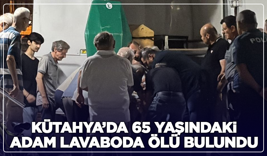 Kütahya’da 65 Yaşındaki Adam Lavaboda Ölü Bulundu