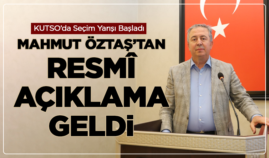 KUTSO’da Başkanlık Yarışı Kızışıyor: Mahmut Öztaş’tan Resmî Açıklama