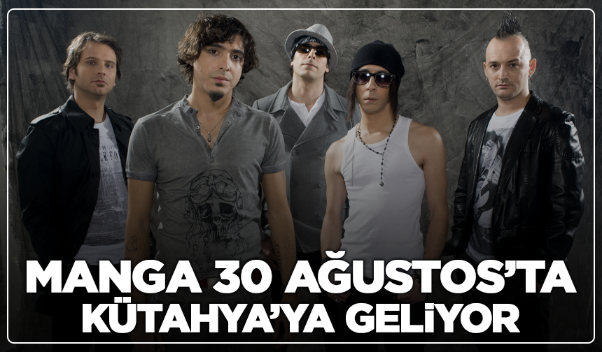 maNga 30 Ağustos’ta Kütahya’ya Geliyor