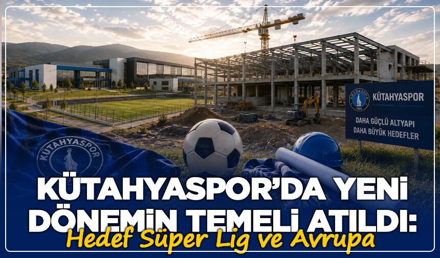 Kütahyaspor’da Yeni Dönemin Temeli Atıldı: Hedef Süper Lig ve Avrupa