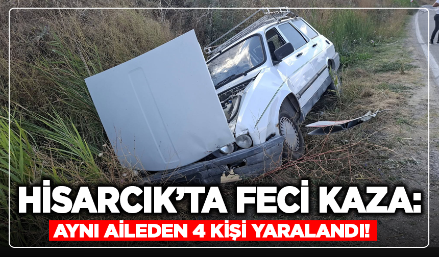 Hisarcık’ta Feci Kaza: Aynı Aileden 4 Kişi Yaralandı