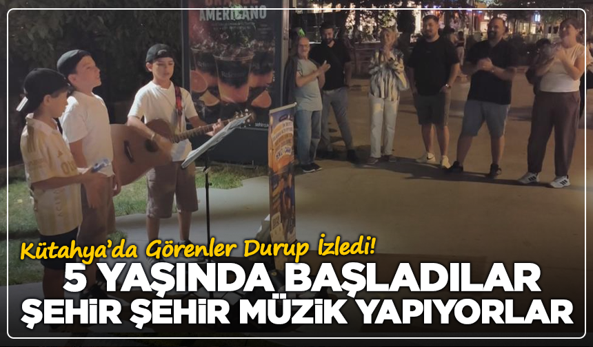 Kütahya’da Görenler Durup İzledi! 5 Yaşında Başladılar, Şehir Şehir Müzik Yapıyorlar