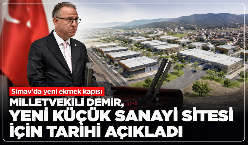 Simav’a 297 dükkânlık yeni ekmek kapısı: Milletvekili Demir, Yeni Küçük Sanayi Sitesi için tarihi açıkladı