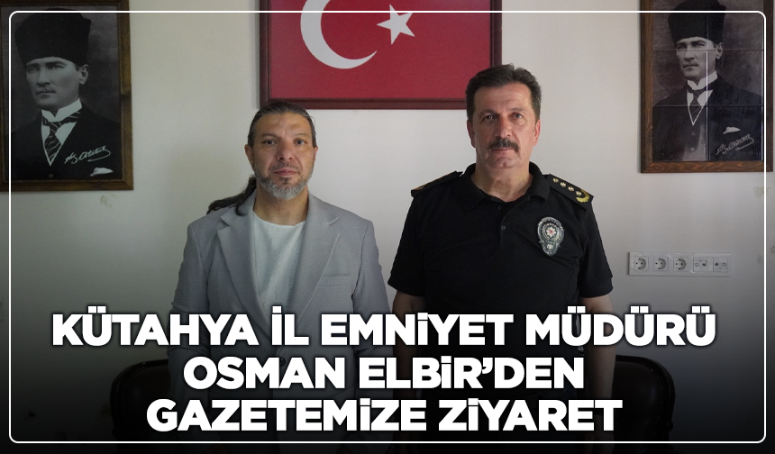 Kütahya İl Emniyet Müdürü Osman Elbir’den Dumlupınar Gazetesi’ne 56. Yıl Ziyareti