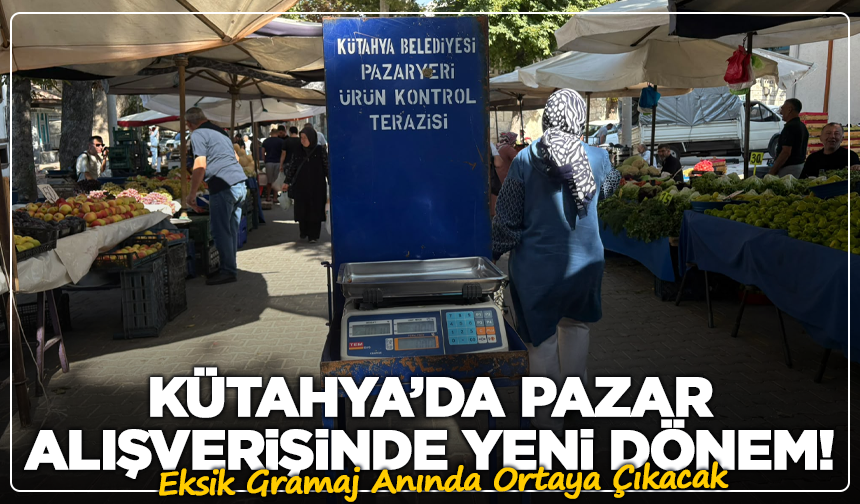 Pazardan Alan Dikkat! Kütahya’da Eksik Gramaja Karşı Terazi Noktası Kuruldu