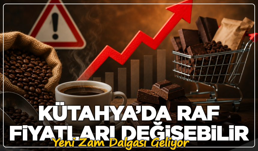 Kütahya’da Raf Fiyatları Değişebilir: Yeni Zam Dalgası Geliyor