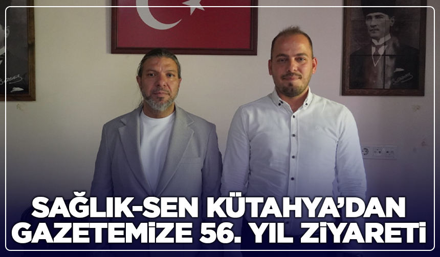 Sağlık-Sen Kütahya’dan Dumlupınar Gazetesi’ne 56. Yıl Ziyareti
