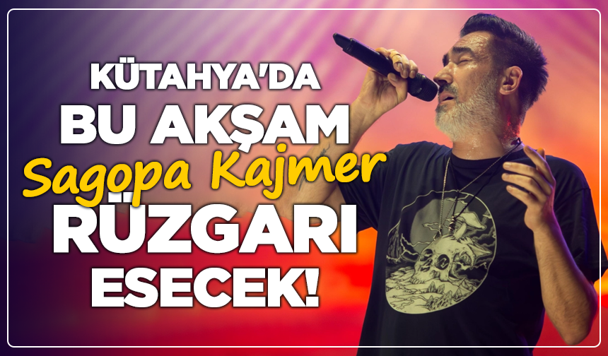 Kütahya'da Bu Akşam Sagopa Kajmer Rüzgarı Esecek!