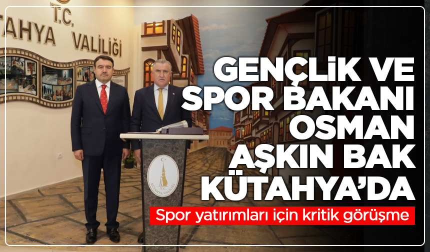 Bakan Bak, Kütahya’da devam eden projeleri değerlendirdi
