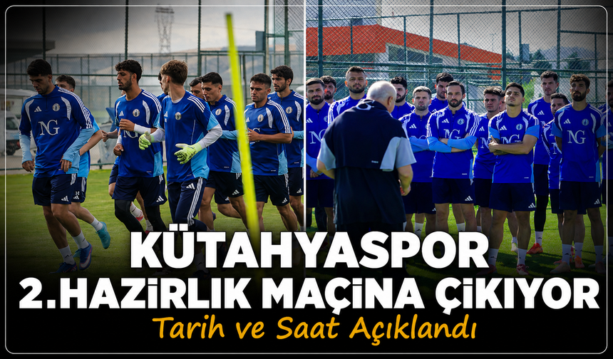 Kütahyaspor ikinci hazırlık maçına çıkıyor: Tarih ve saat açıklandı