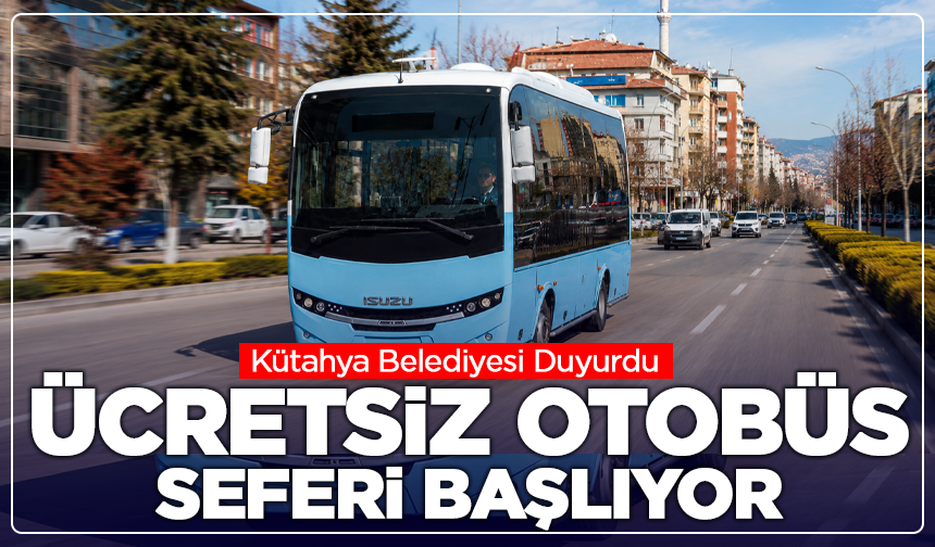 Kütahya Belediyesi Duyurdu: Ücretsiz Otobüs Seferi Başlıyor