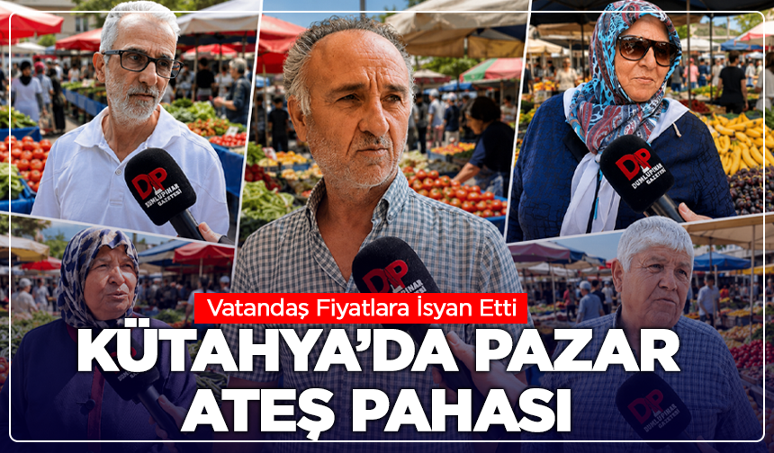 Kütahya’da Pazar Ateş Pahası: Vatandaş Fiyatlara İsyan Etti