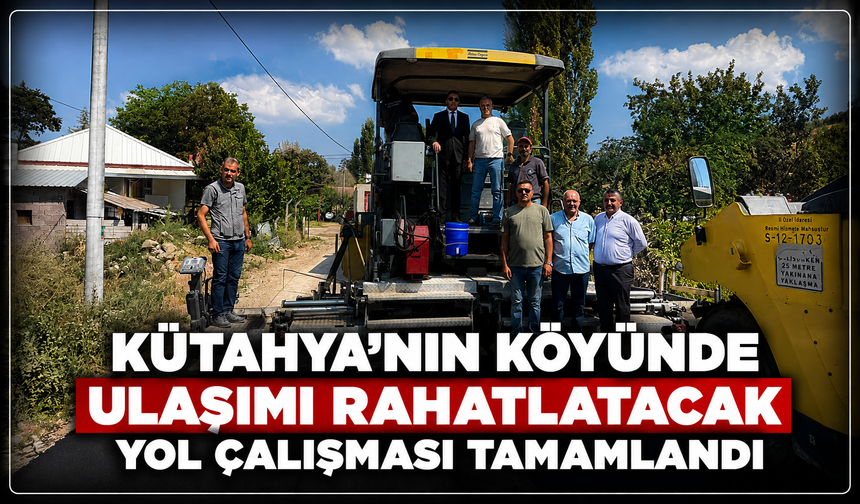 Kütahya'nın köyünde ulaşımı rahatlatacak yol çalışması tamamlandı