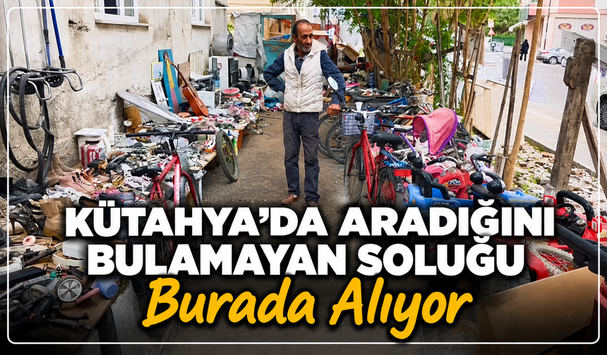 Kütahya'da aradığını bulamayan soluğu burada alıyor: “Çöp” diye atılan ürünler geçim kapısı oldu!