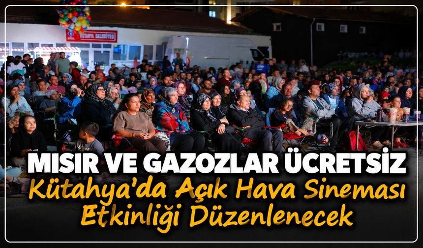 Kütahya'da açık hava sineması etkinliğinin yeni adresi açıklandı