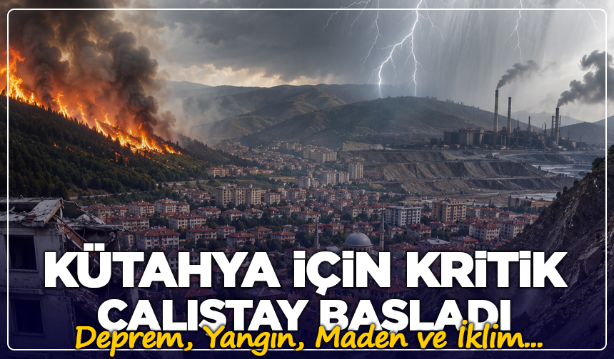 Kütahya’nın Geleceği İçin Kritik Çalışma: Riskler Masaya Yatırıldı