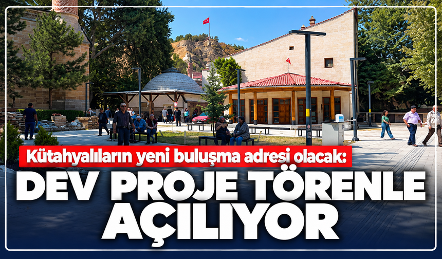 Kütahyalıların yeni buluşma adresi olacak: Dev proje törenle açılıyor