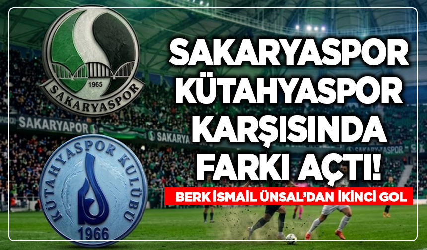 Sakaryaspor Kütahyaspor karşısında farkı açtı! Berk İsmail Ünsal’dan ikinci gol