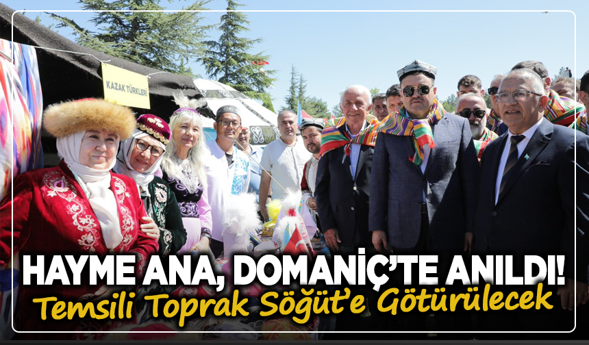 Hayme Ana, Domaniç’te Anıldı! Temsili Toprak Söğüt’e Götürülecek
